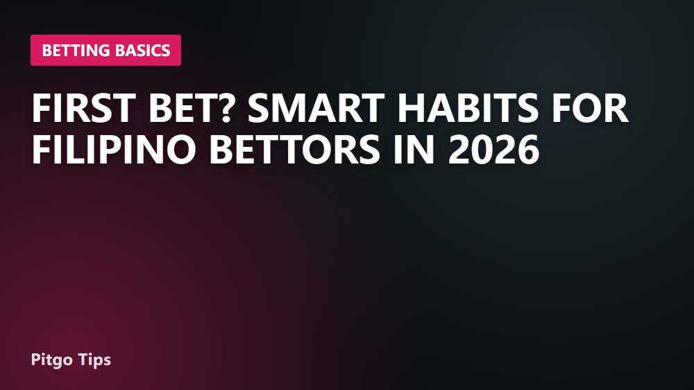 First Bet? Smart Habits for Filipino Bettors in 2026