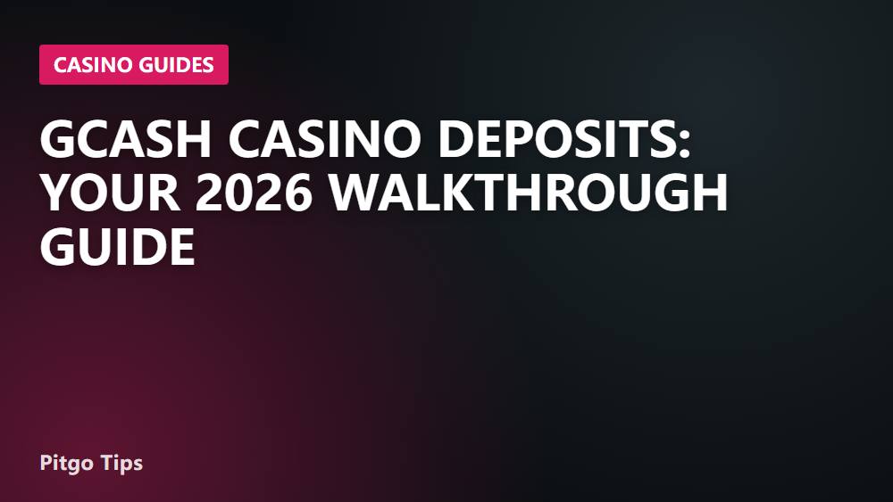 GCash Casino Deposits: Your 2026 Walkthrough Guide