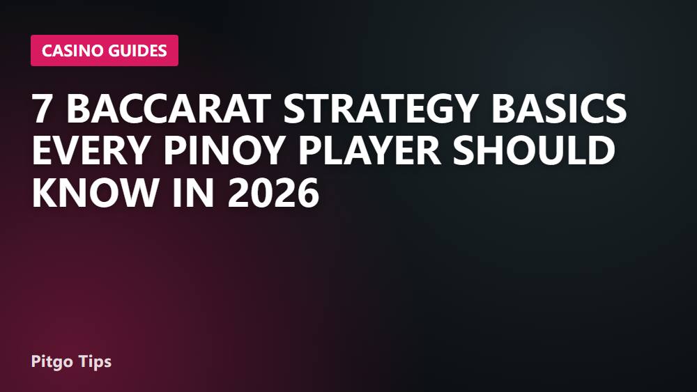 7 Baccarat Strategy Basics Every Pinoy Player Should Know in 2026