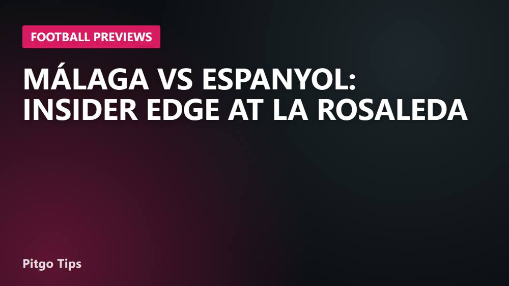 Málaga vs Espanyol: Insider Edge at La Rosaleda